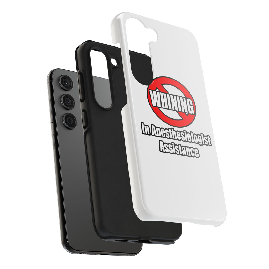 No Whining In Anesthesiologist Assistance - Tough Phone Cases