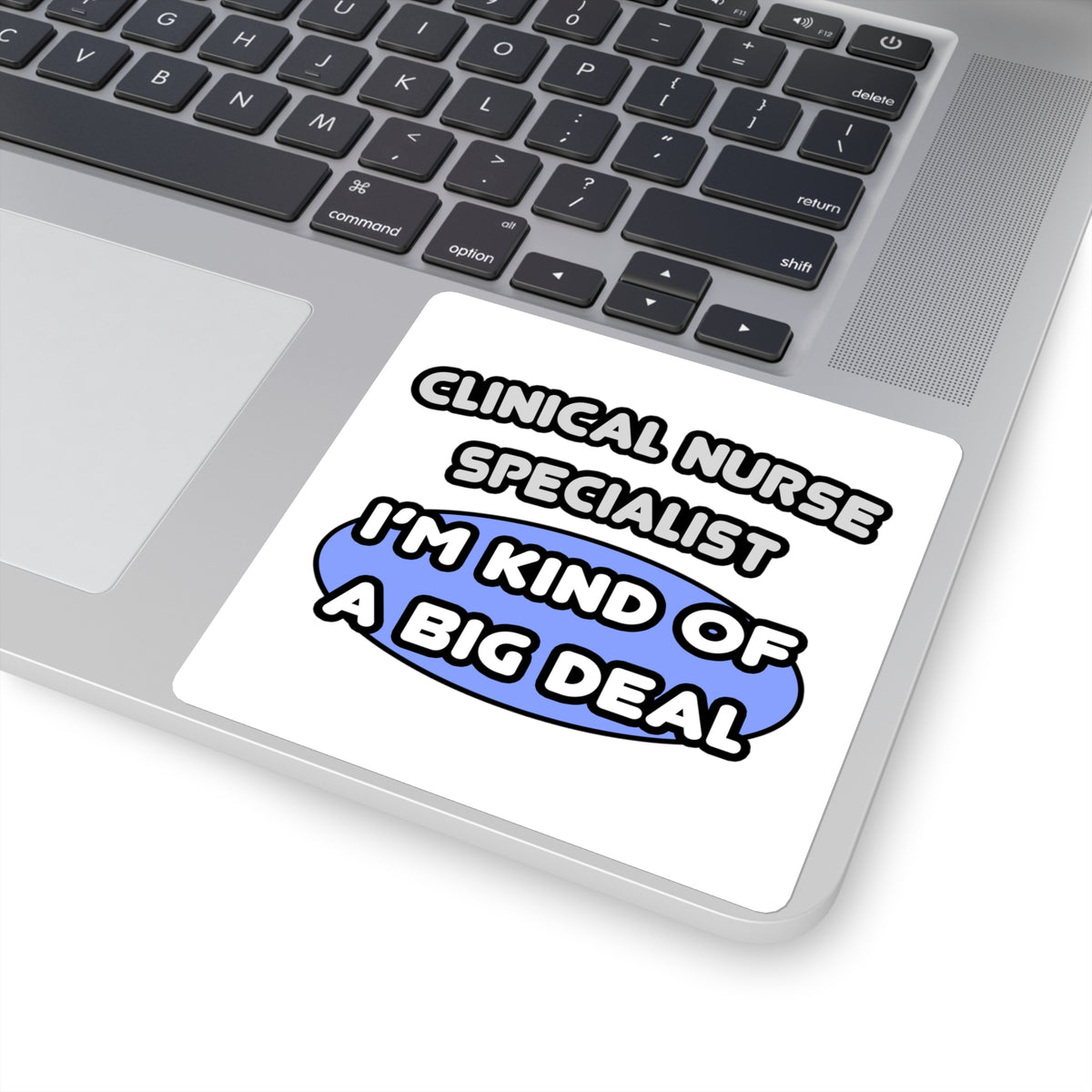 Clinical Nurse Specialist .. Kind of a Big Deal - Square Stickers