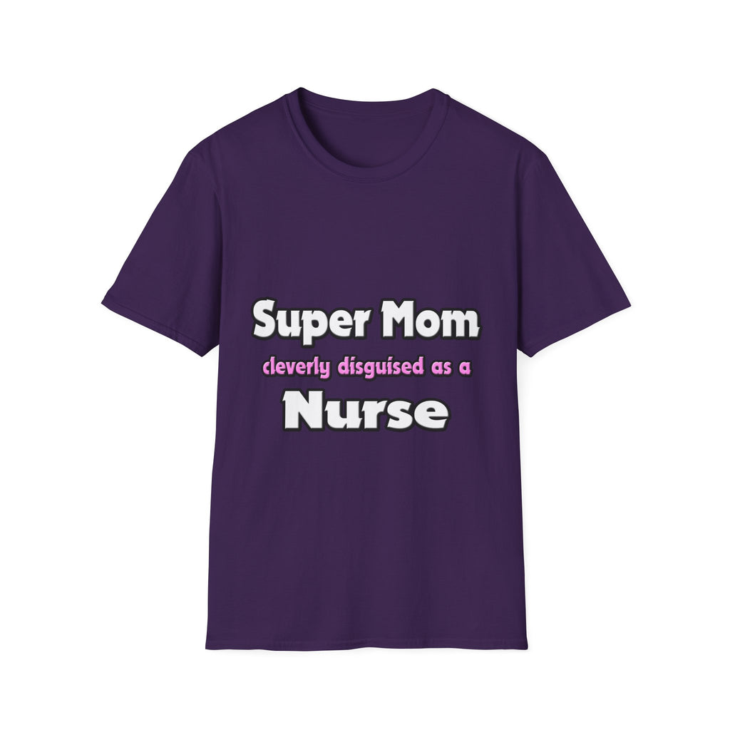 Super Mom ... Nurse - Unisex Softstyle T-Shirt