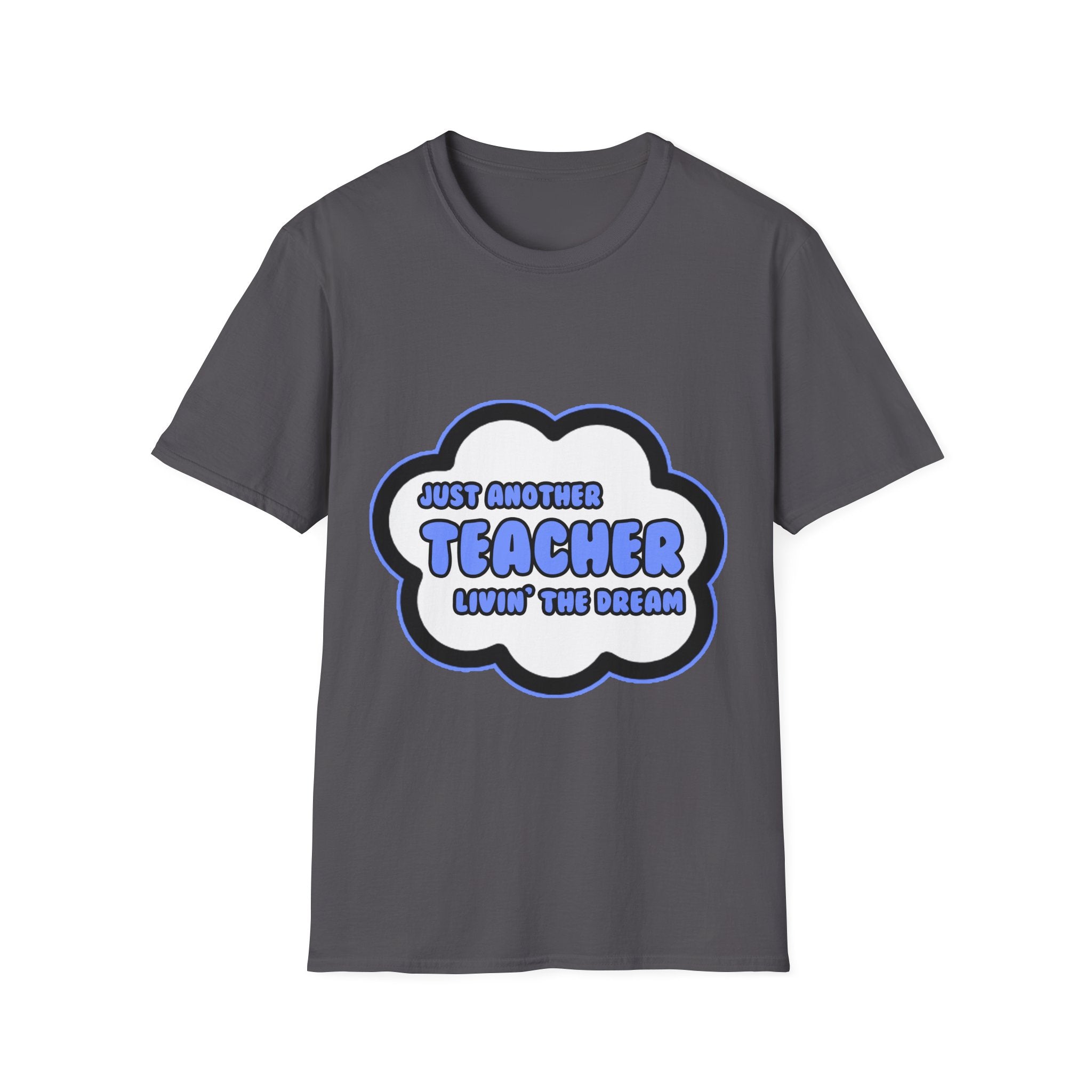 Teacher .. Livin' The Dream - Unisex Softstyle T-Shirt