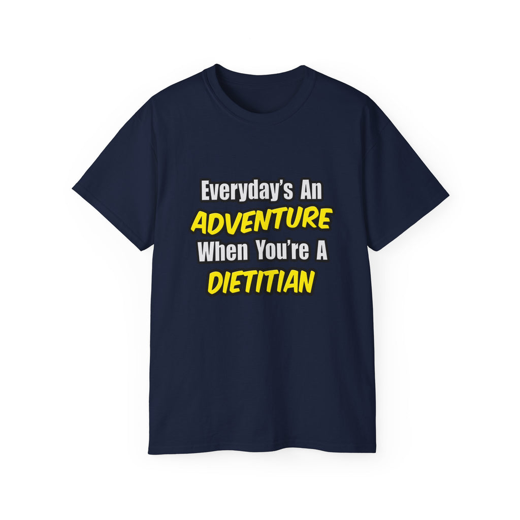 Everyday's An Adventure..Dietitian - Unisex Ultra Cotton Tee