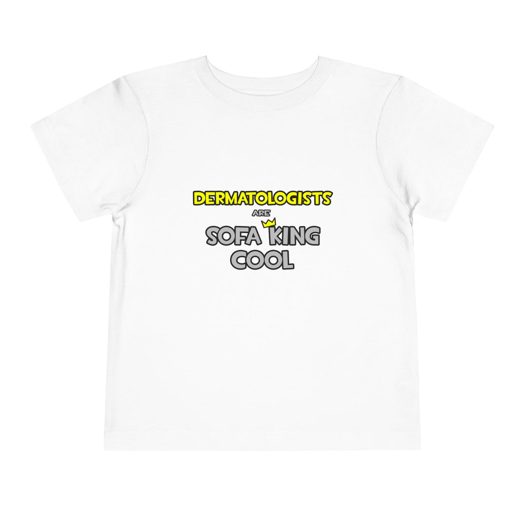 Dermatologists Are Sofa King Cool - Toddler Short Sleeve Tee