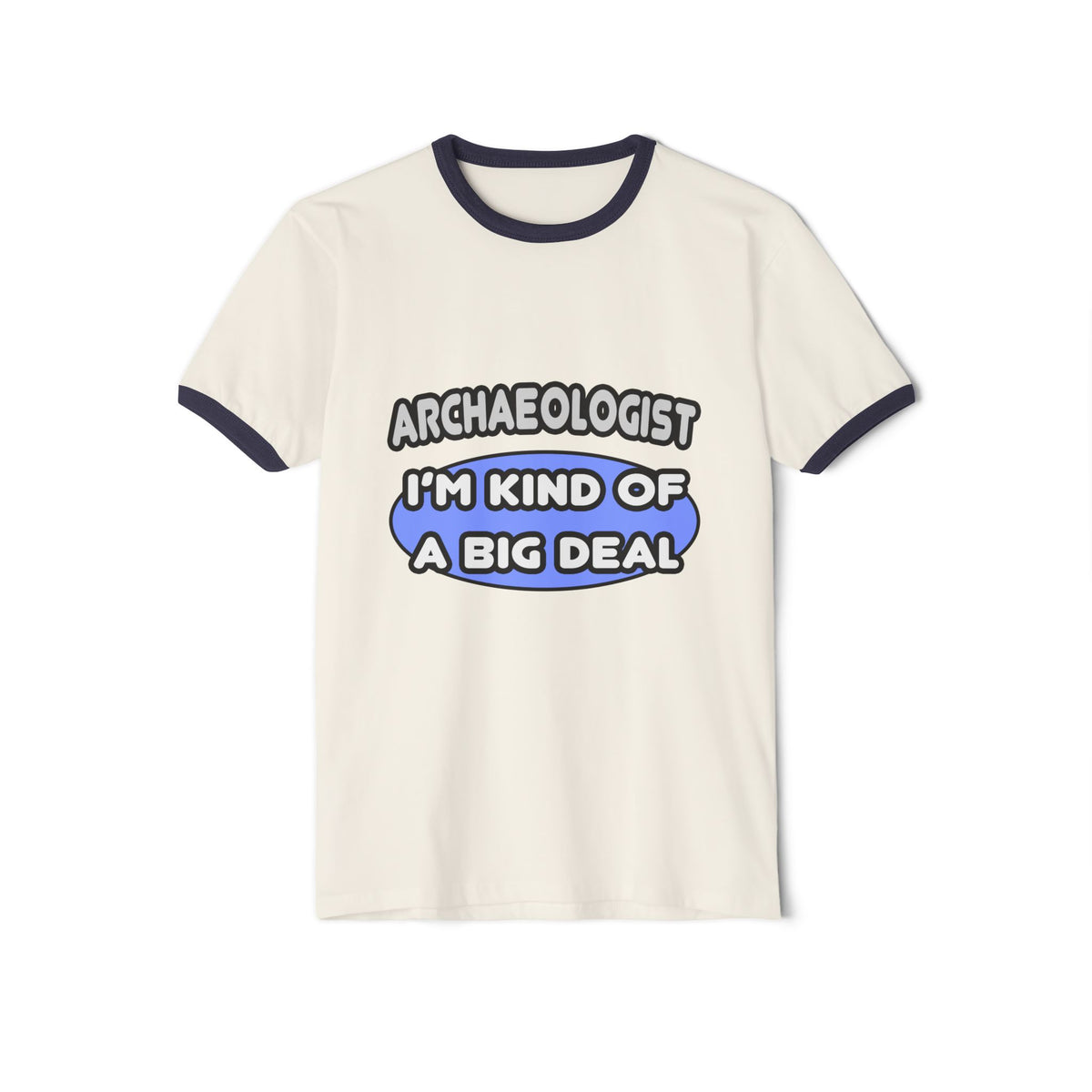 Archaeologist...Kind of a Big Deal - Unisex Cotton Ringer T-Shirt