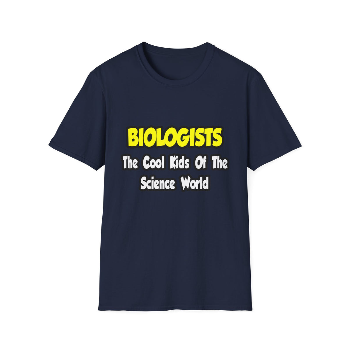 Biologists...Cool Kids of Science World - Unisex Softstyle T-Shirt