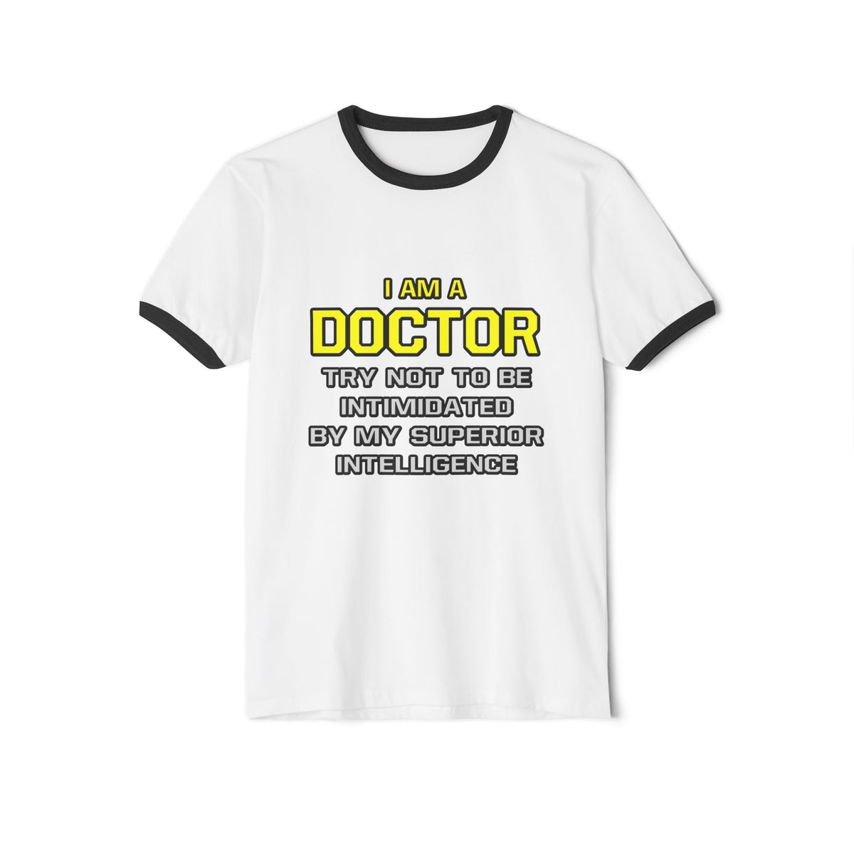 Doctor...Superior Intelligence - Unisex Cotton Ringer T-Shirt
