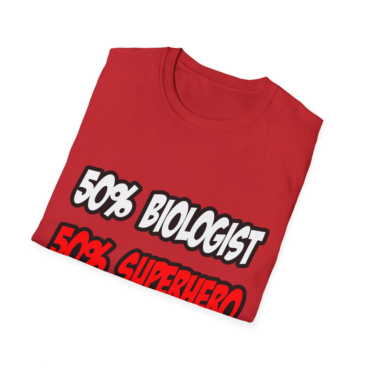 Half Biologist...Half Superhero - Unisex Softstyle T-Shirt