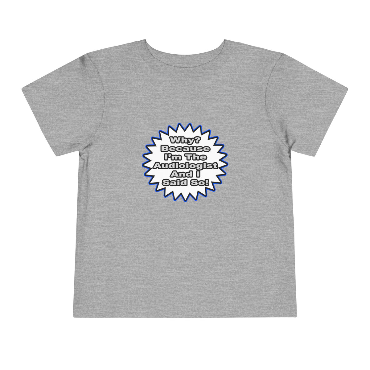 Audiologist...Because I Said So - Toddler Short Sleeve Tee