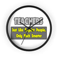 Teachers...Smarter - Wall Clock