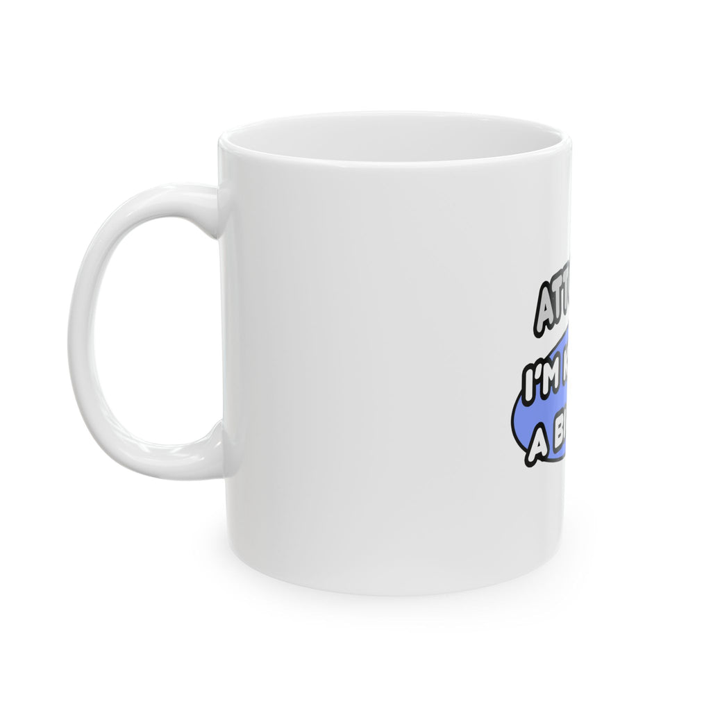 Attorney...Kind of a Big Deal - Ceramic Mug, (11oz, 15oz)
