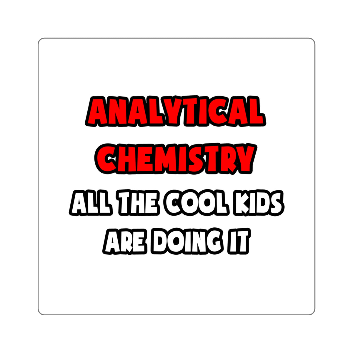 Funny Analytical Chemist Shirts - Square Stickers