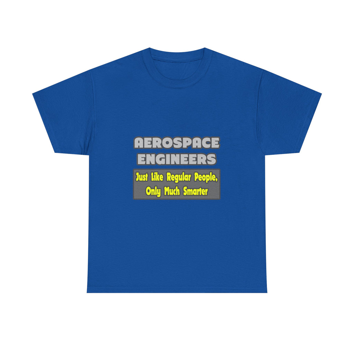 Aerospace Engineers...Smarter - Unisex Heavy Cotton Tee