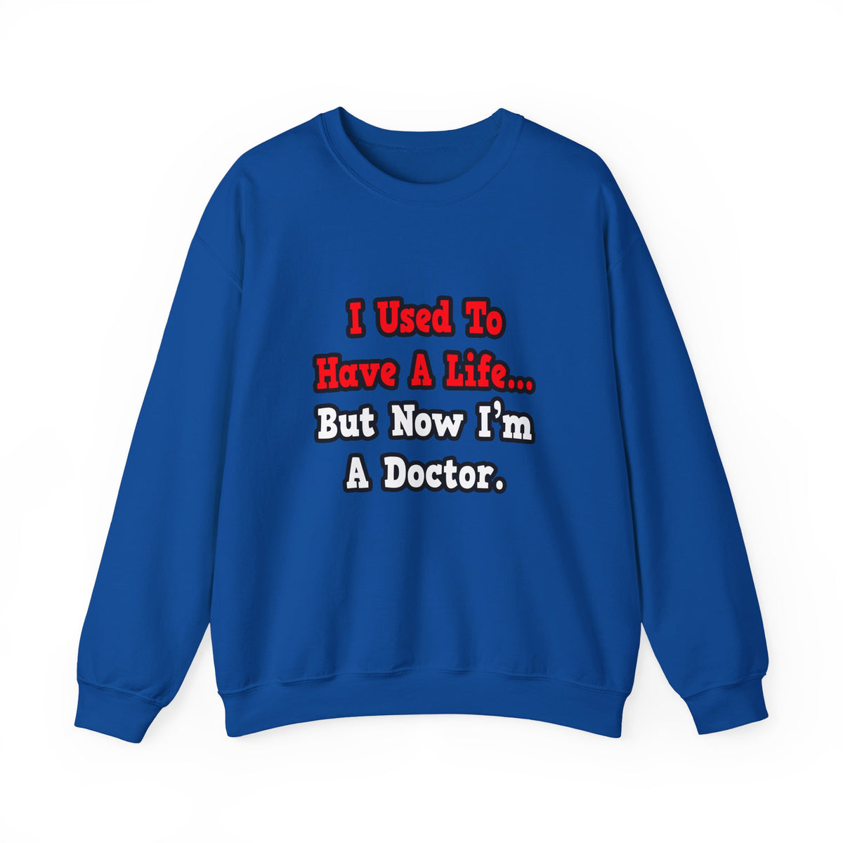 I Used to Have a Life...Doctor - Unisex Heavy Blend™ Crewneck Sweatshirt