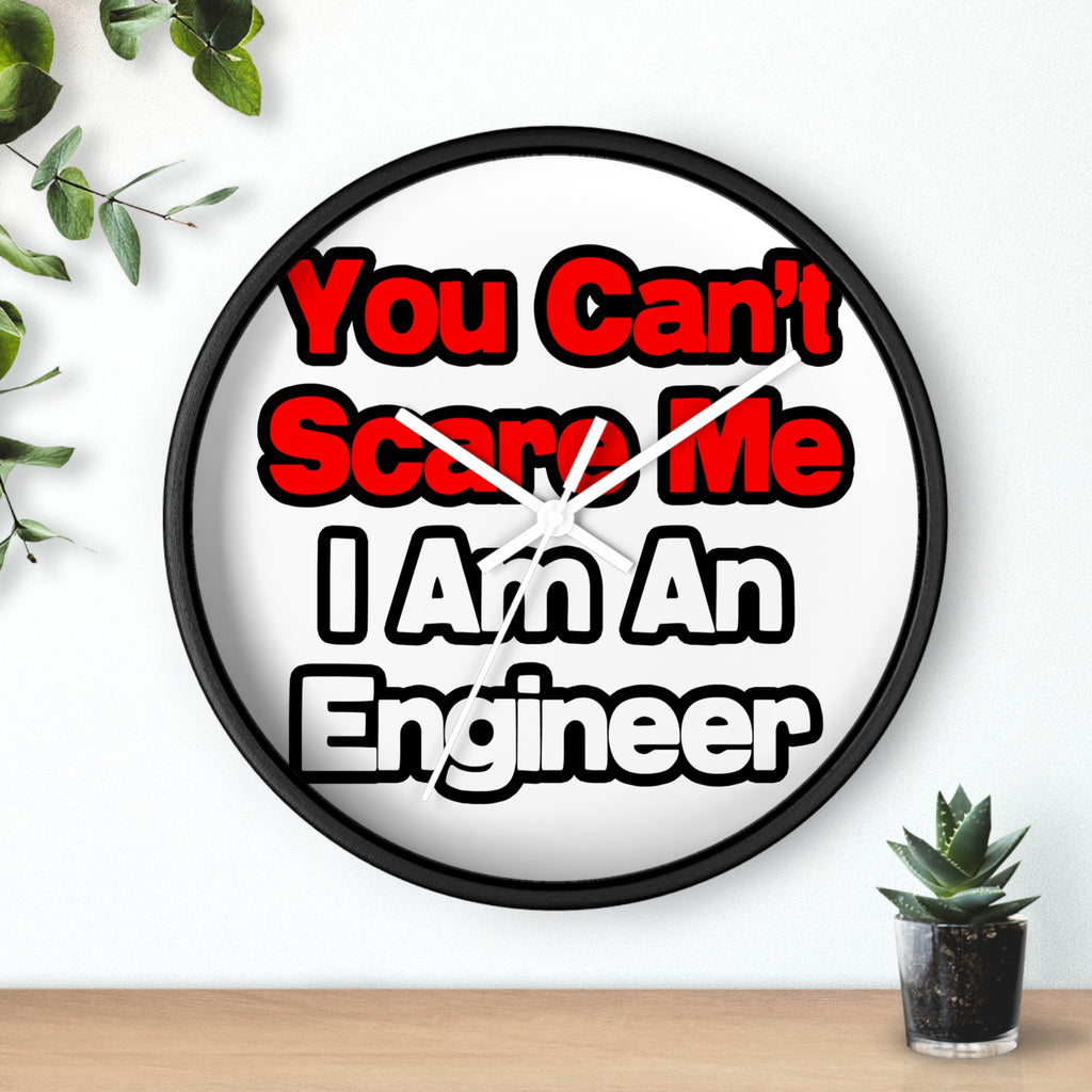You Can't Scare Me...Engineer - Wall Clock