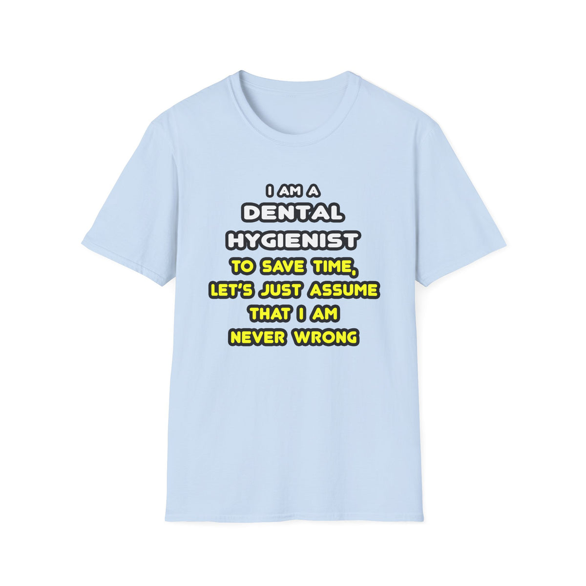 Funny Dental Hygienist T Shirts - Unisex Softstyle T-Shirt