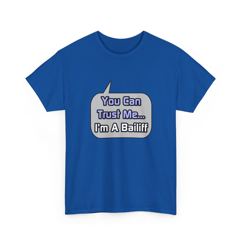 Trust Me .. I'm a Bailiff - Unisex Heavy Cotton Tee