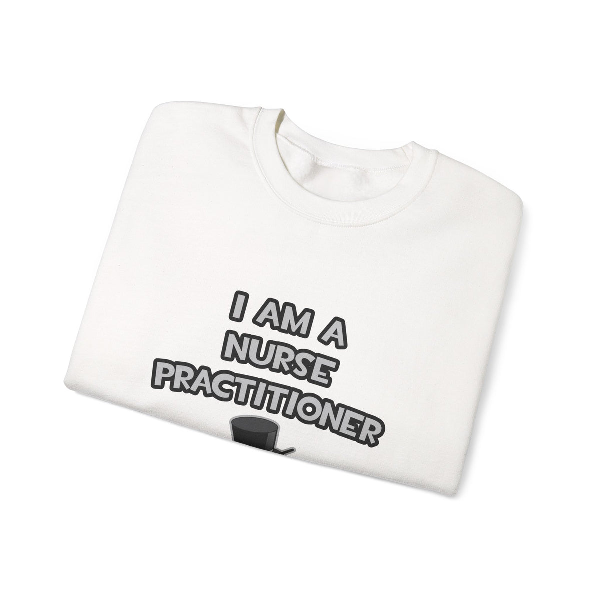 I Am A Nurse Practitioner ... Not A Magician - Unisex Heavy Blend™ Crewneck Sweatshirt