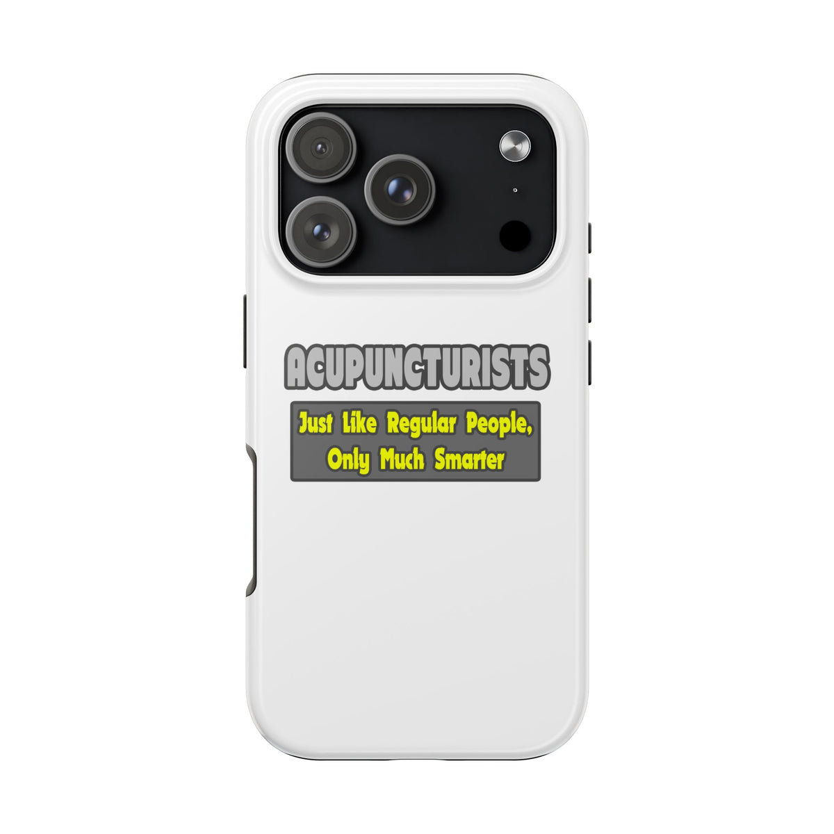 Acupuncturists .. Smarter - Tough Phone Cases