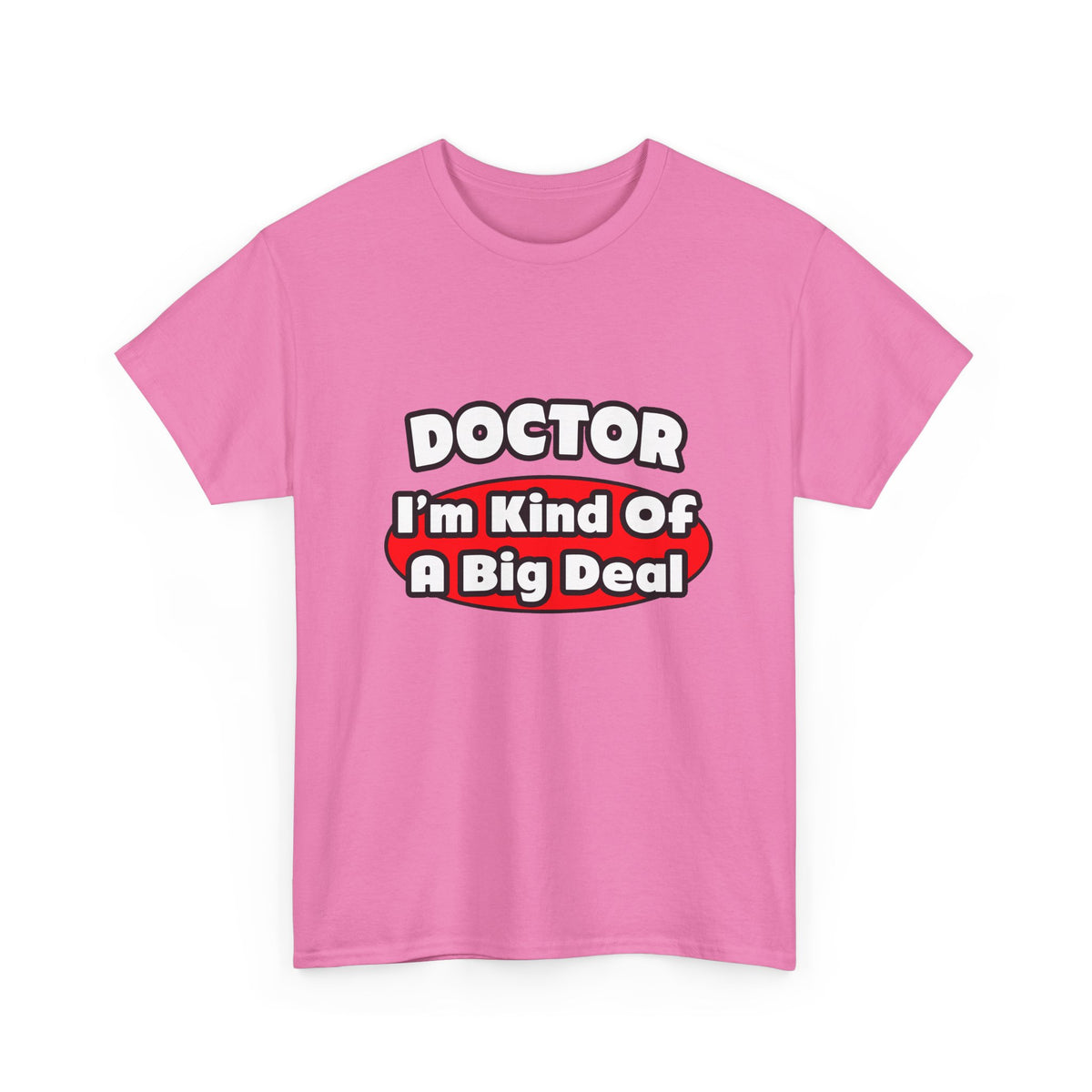 Doctor...Big Deal - Unisex Heavy Cotton Tee