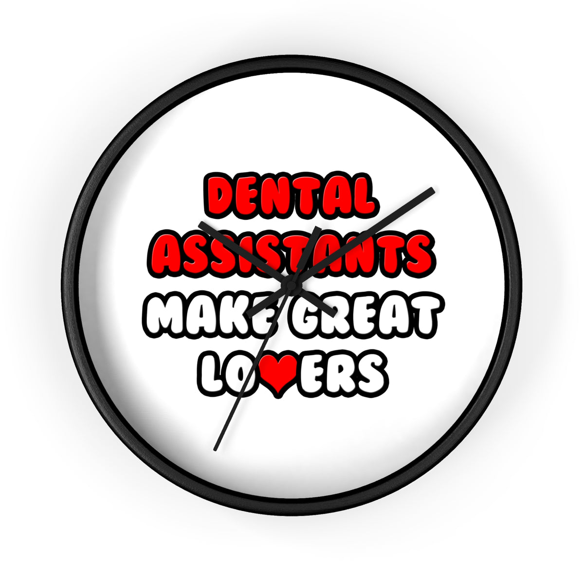 Dental Assistants Make Great Lovers - Wall Clock