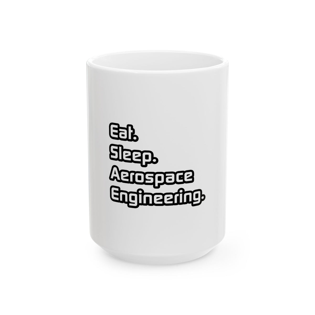 Eat. Sleep. Aerospace Engineering - Ceramic Mug, (11oz, 15oz)