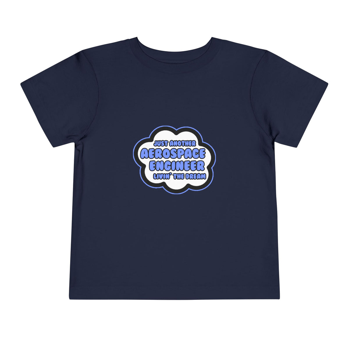 Aerospace Engineer .. Livin' The Dream - Toddler Short Sleeve Tee