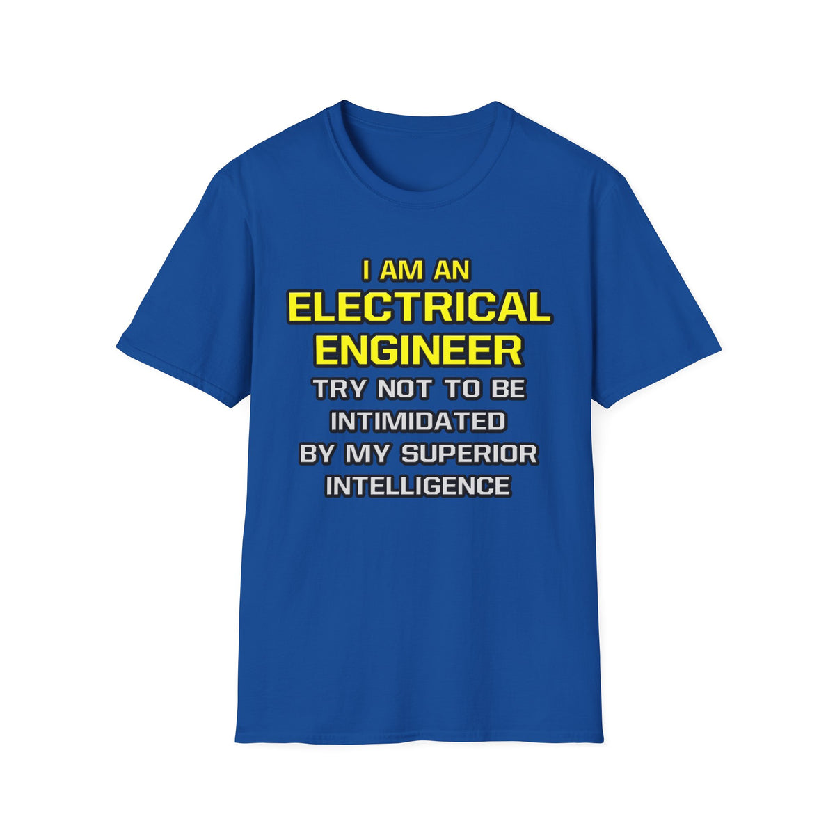 Electrical Engineer...Superior Intelligence - Unisex Softstyle T-Shirt