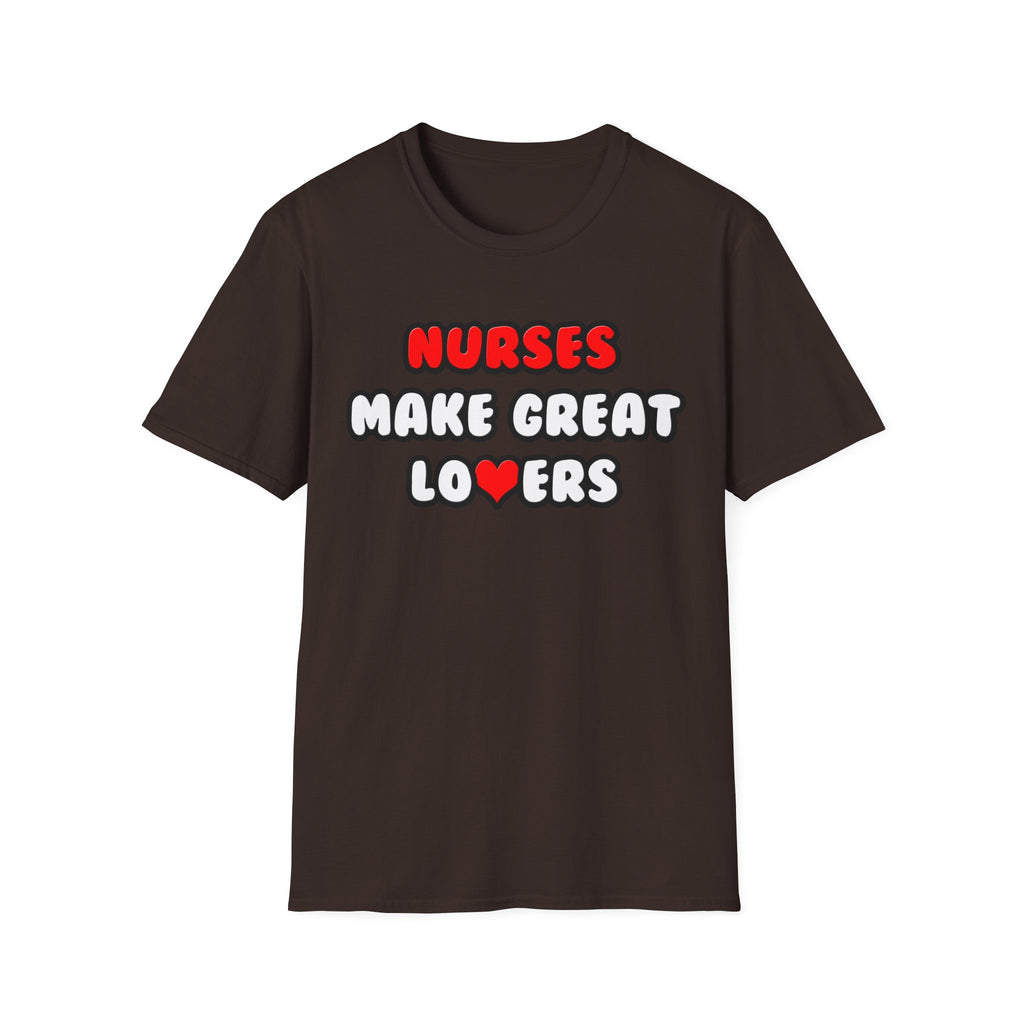 Nurses Make Great Lovers - Unisex Softstyle T-Shirt