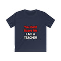 You Can't Scare Me...Teacher - Kids Softstyle Tee
