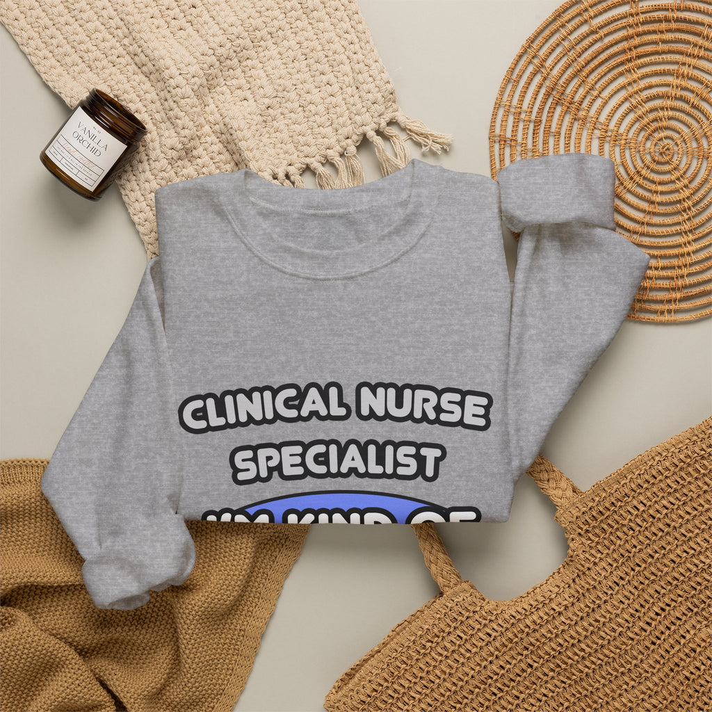 Clinical Nurse Specialist .. Kind of a Big Deal - Unisex Heavy Blend™ Crewneck Sweatshirt