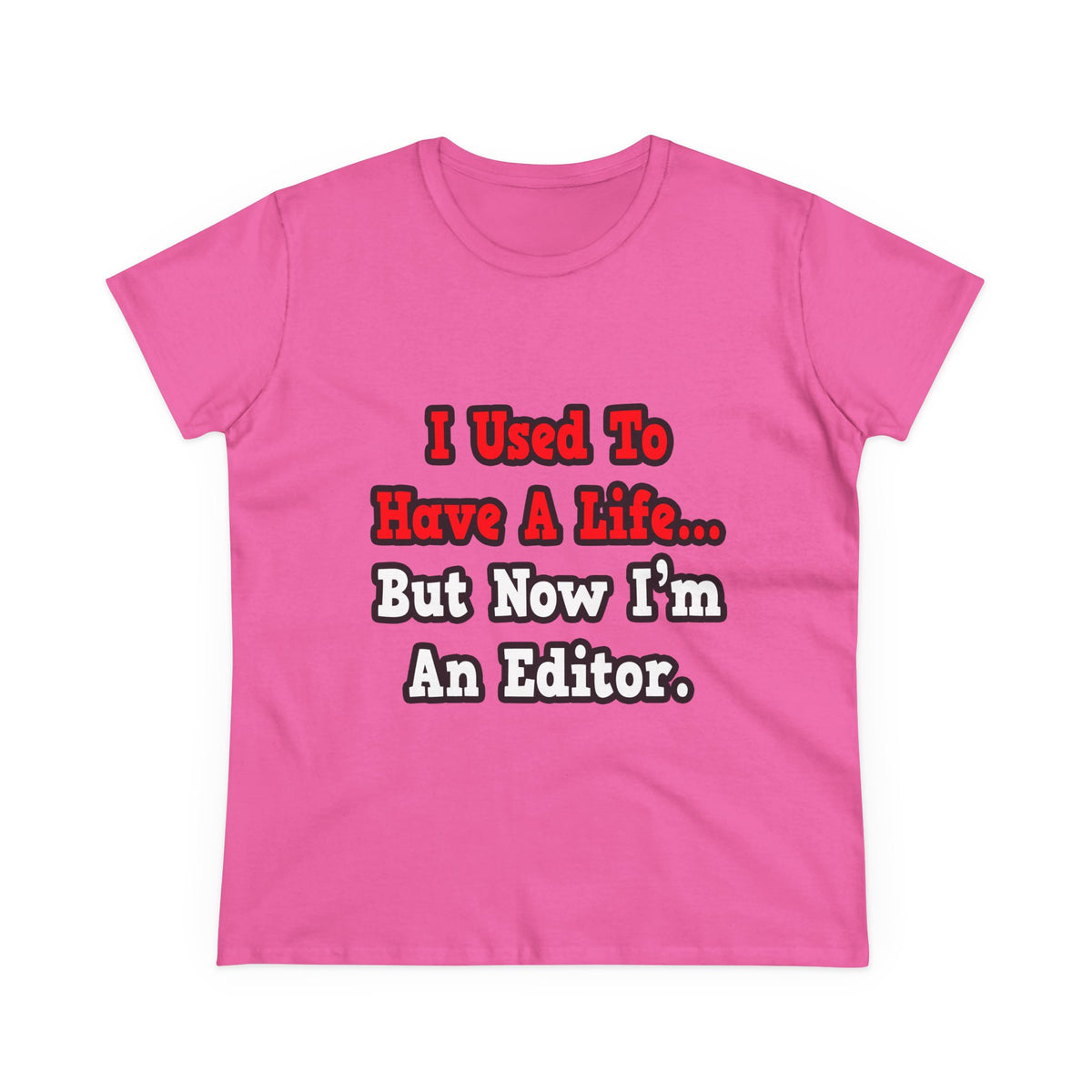 I Used to Have a Life...Editor - Women's Midweight Cotton Tee