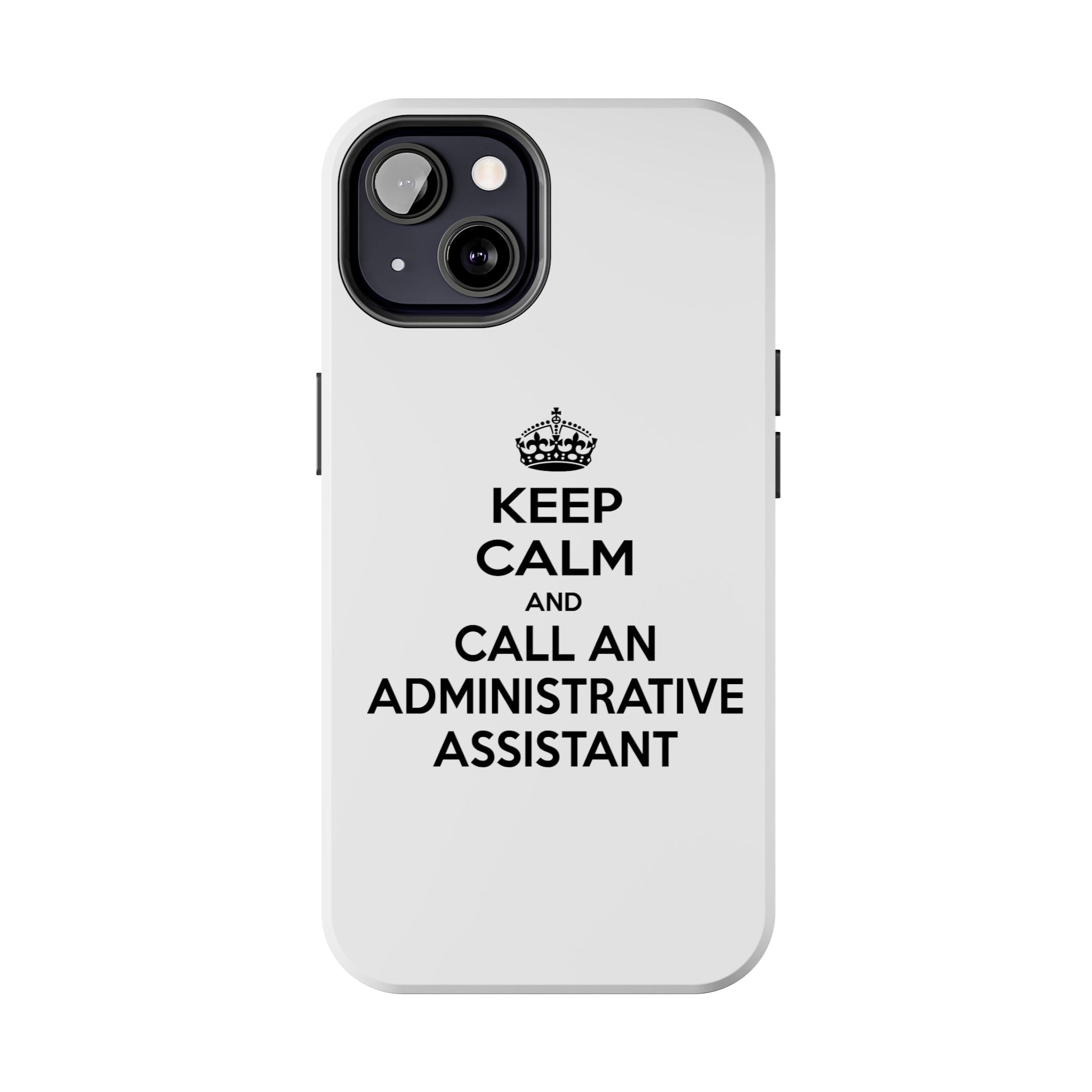 Keep Calm and Call an Administrative Assistant - Tough Phone Cases