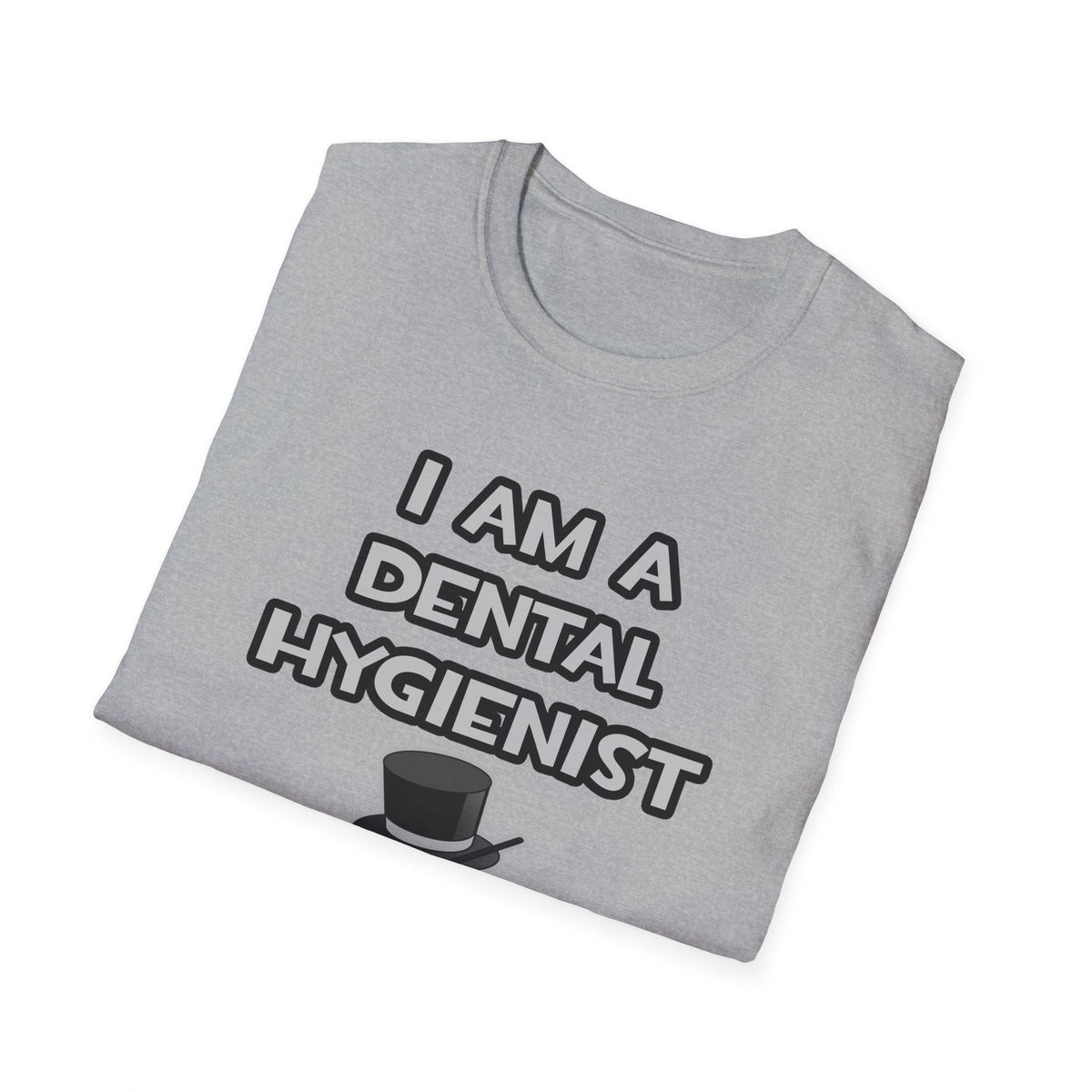 I Am A Dental Hygienist ... Not A Magician - Unisex Softstyle T-Shirt