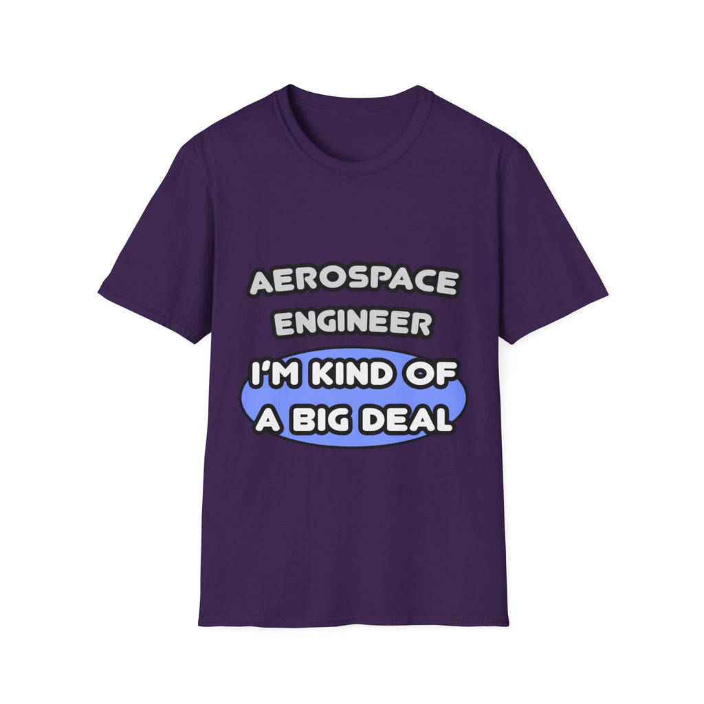 Aerospace Engineer...Kind of a Big Deal (2) - Unisex Softstyle T-Shirt