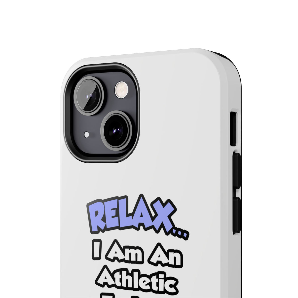 Relax ... I am an Athletic Trainer - Tough Phone Cases