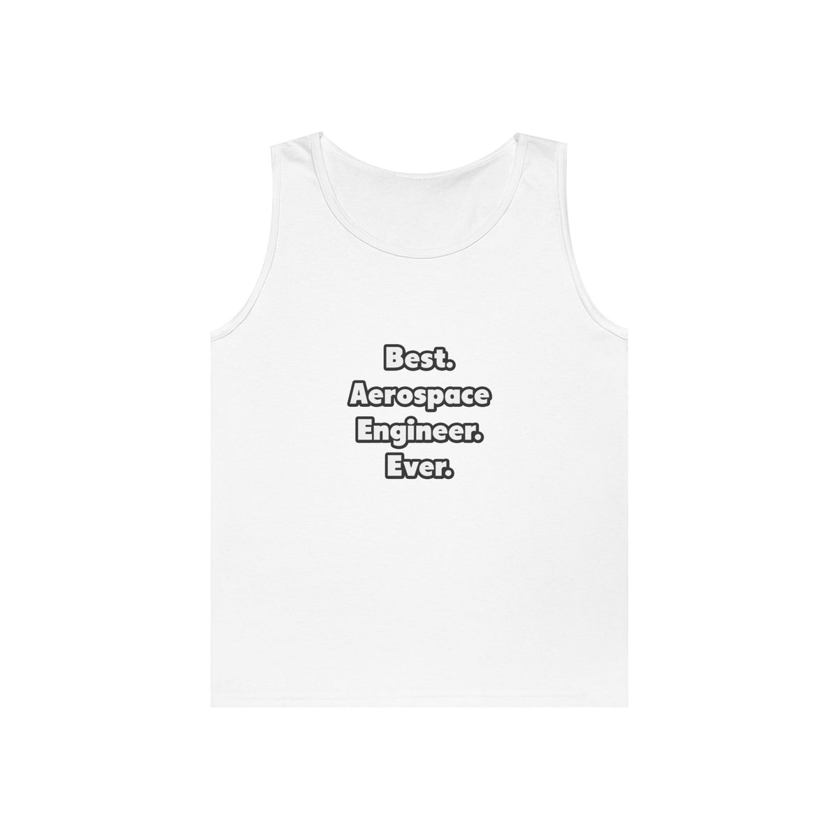 Best. Aerospace Engineer. Ever - Unisex Heavy Cotton Tank Top