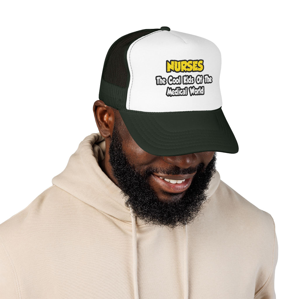 Nurses...Cool Kids of Medical World - Foam Trucker Hat