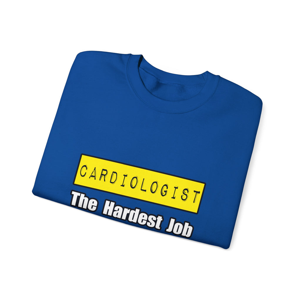 Cardiologist...Hardest Job You'll Ever Love - Unisex Heavy Blend™ Crewneck Sweatshirt