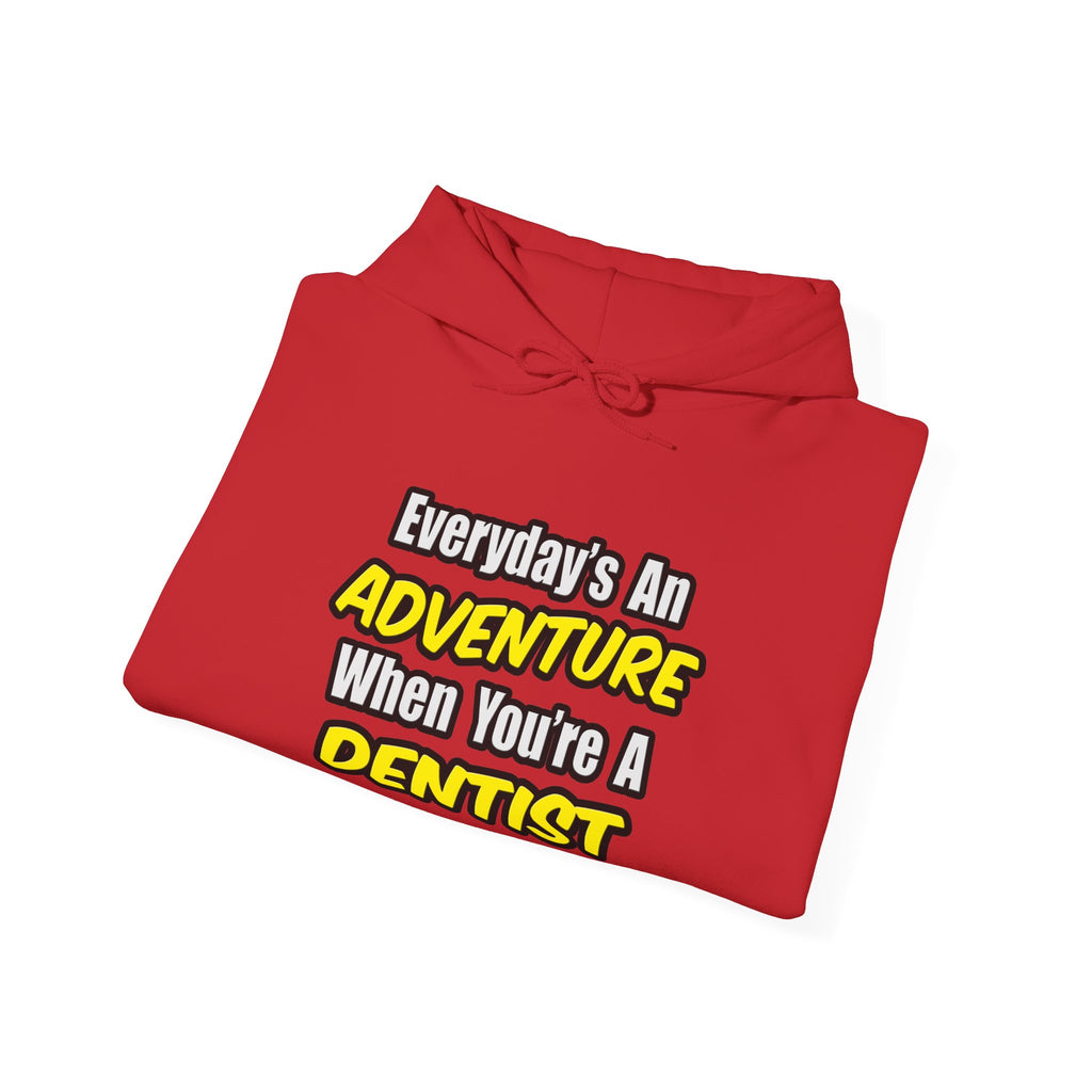 Everyday's An Adventure...Dentist - Unisex Heavy Blend™ Hooded Sweatshirt