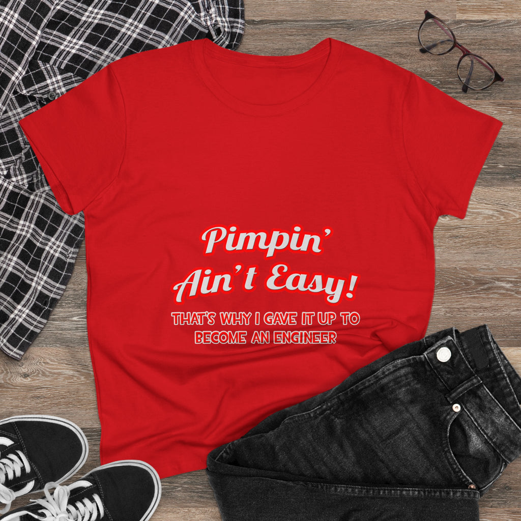 Pimpin' Ain't Easy .. Engineer - Women's Midweight Cotton Tee