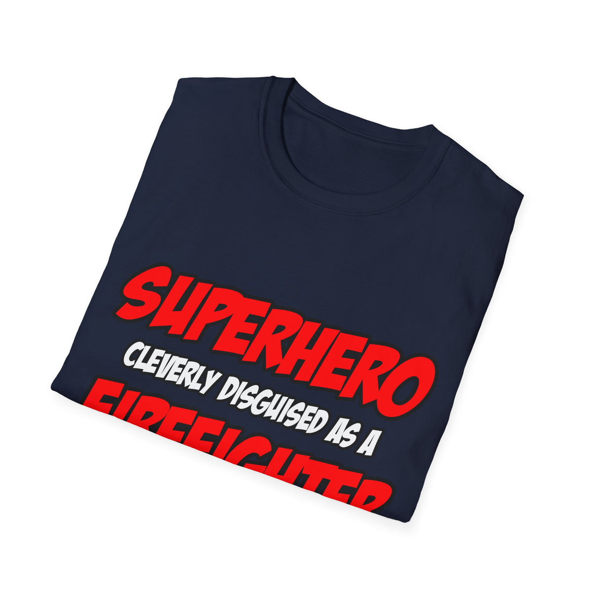 Superhero...Firefighter - Unisex Softstyle T-Shirt