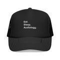 Eat. Sleep. Audiology - Foam Trucker Hat
