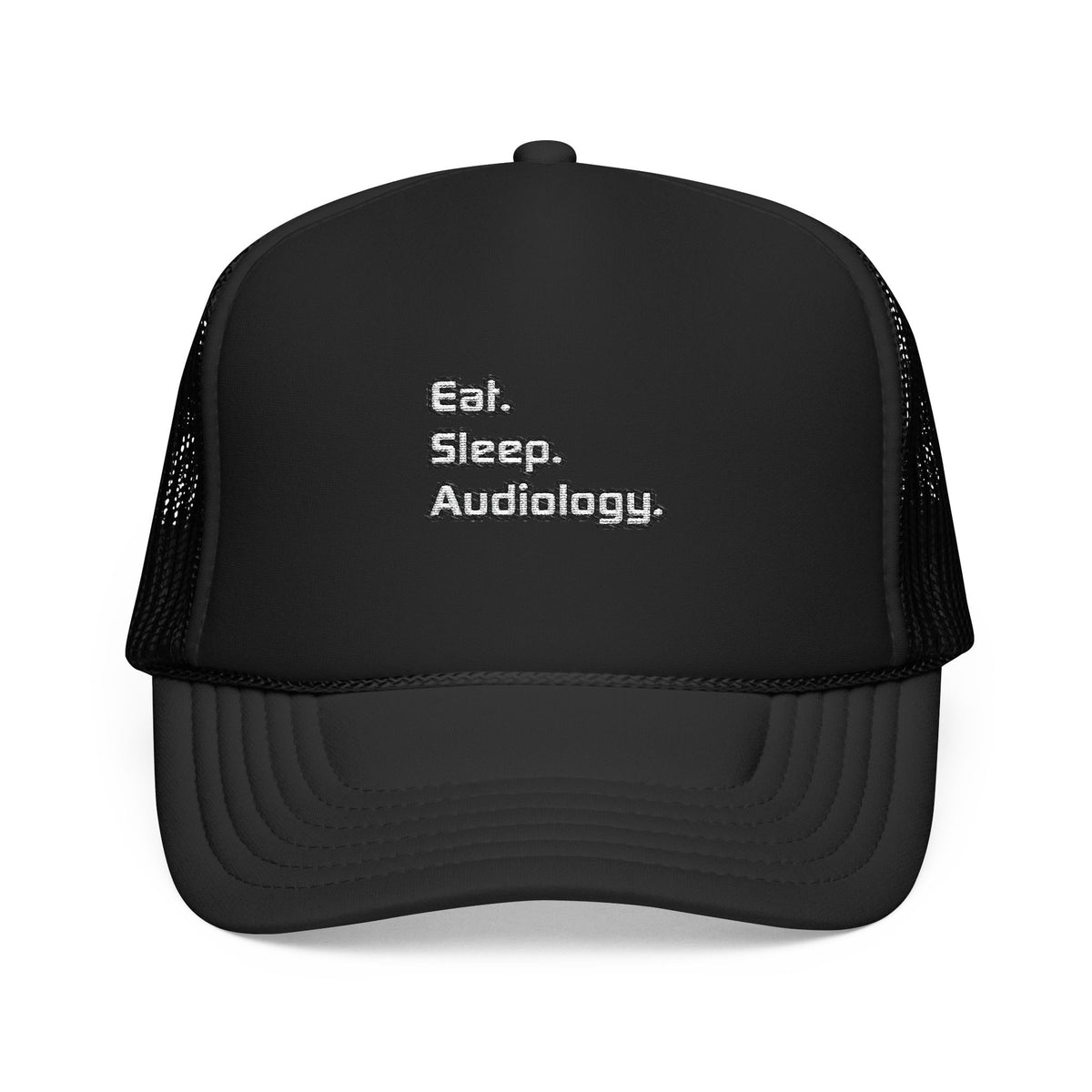 Eat. Sleep. Audiology - Foam Trucker Hat