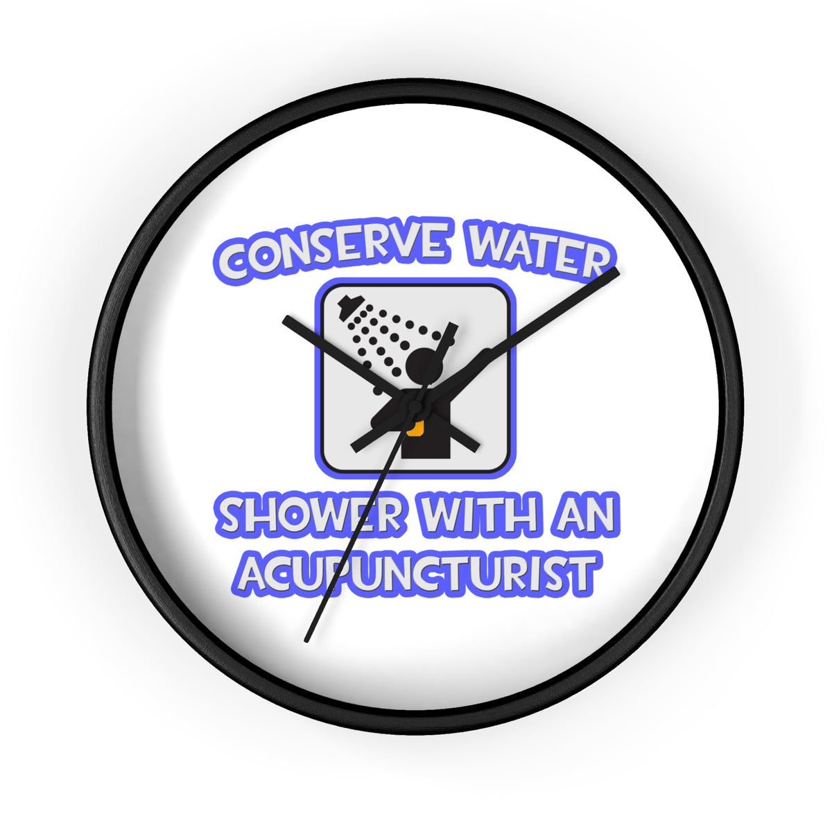 Conserve Water .. Shower With a Acupuncturist - Wall Clock