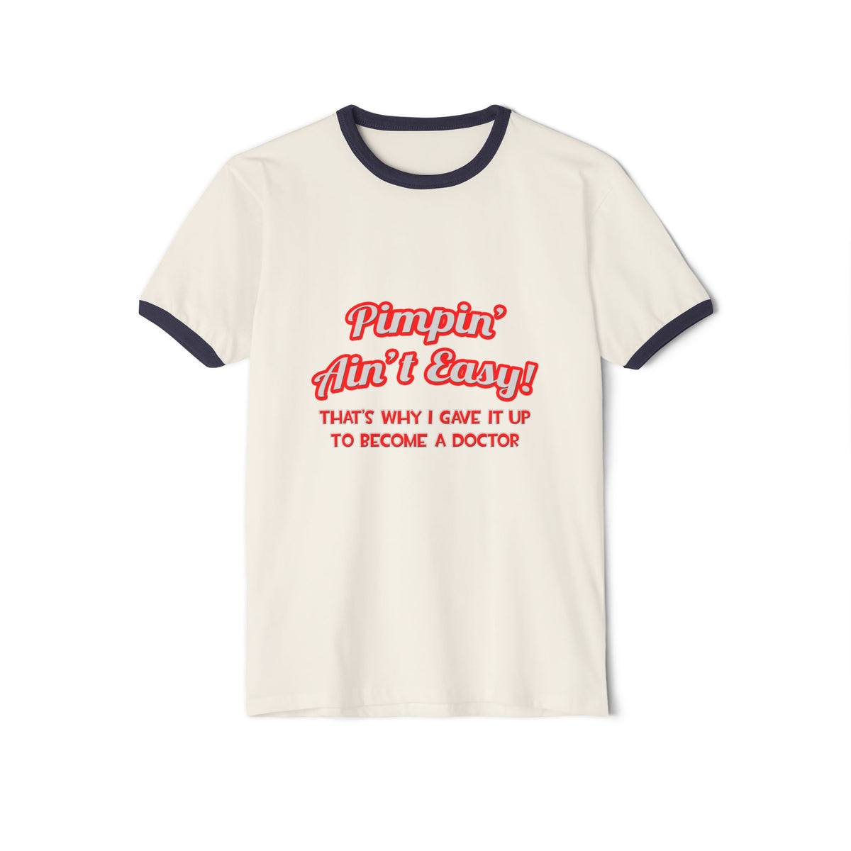 Pimpin' Ain't Easy .. Doctor - Unisex Cotton Ringer T-Shirt