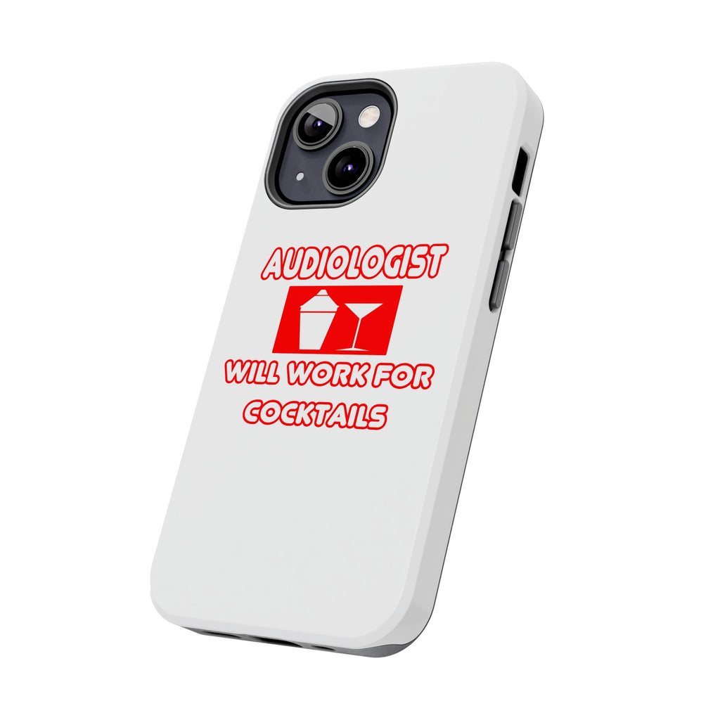 Audiologist ... Will Work For Cocktails - Tough Phone Cases