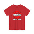 No Whining On My Farm - Unisex Heavy Cotton Tee