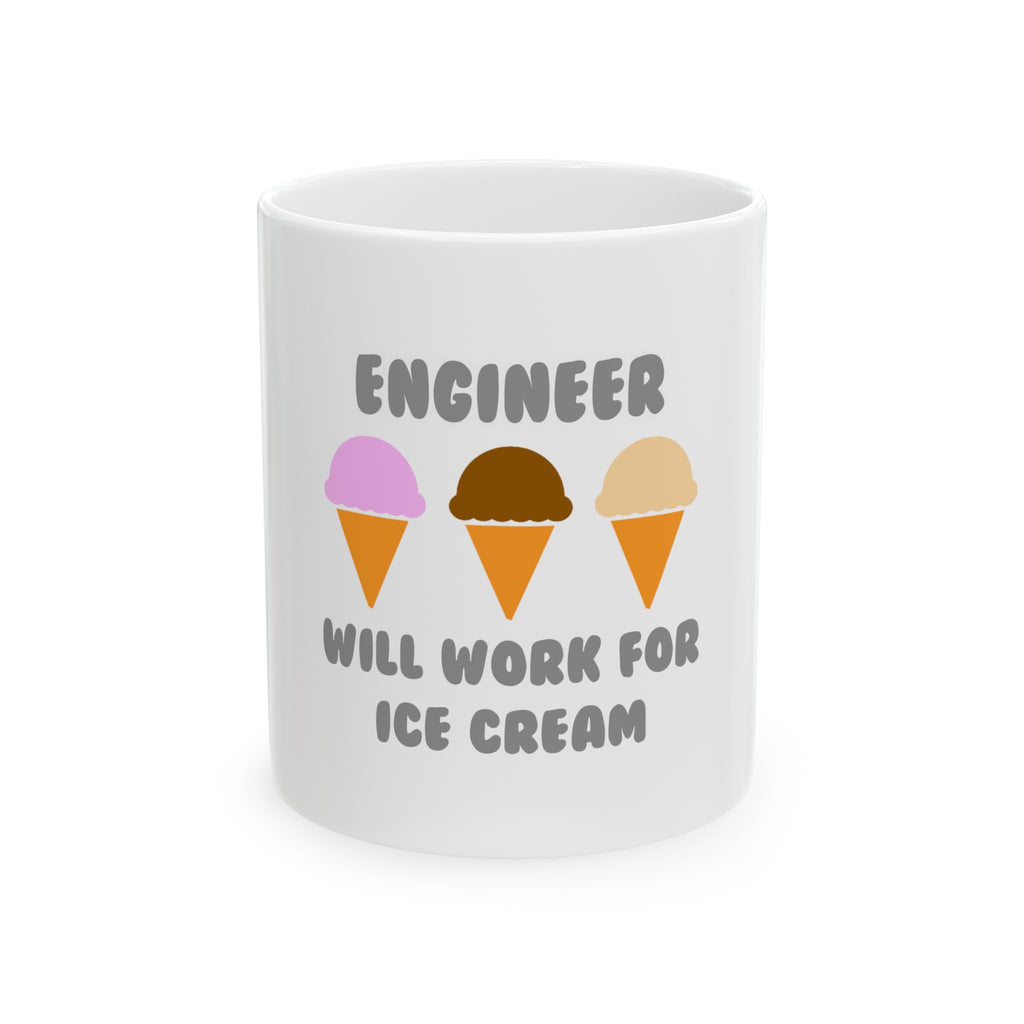 Engineer ... Will Work For Ice Cream - Ceramic Mug, (11oz, 15oz)