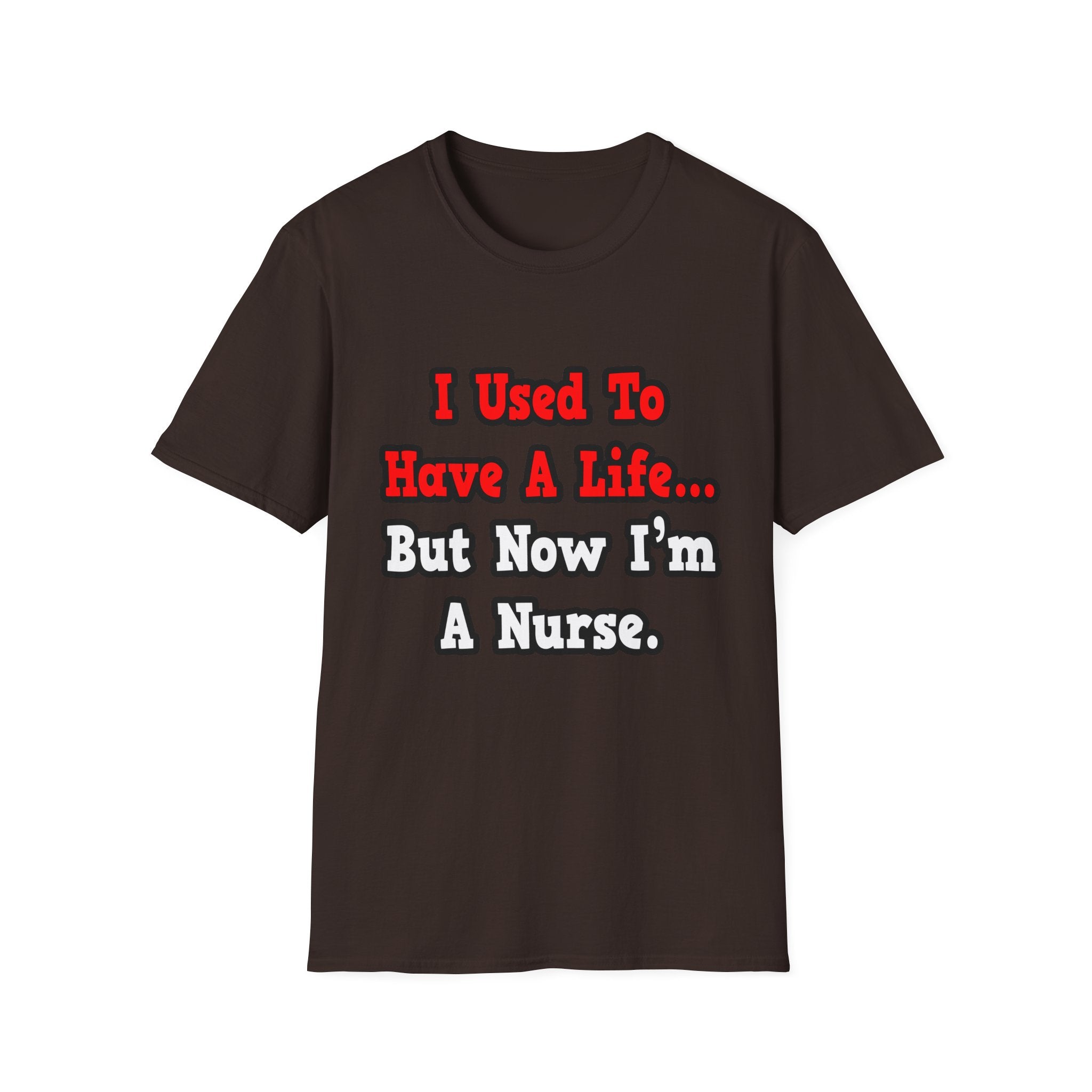 I Used to Have a Life...Nurse - Unisex Softstyle T-Shirt