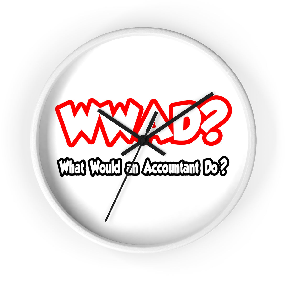 WWAD...What Would an Accountant Do - Wall Clock