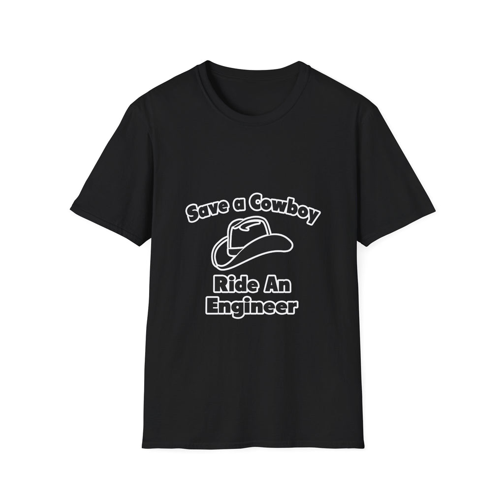 Save a Cowboy .. Ride an Engineer - Unisex Softstyle T-Shirt